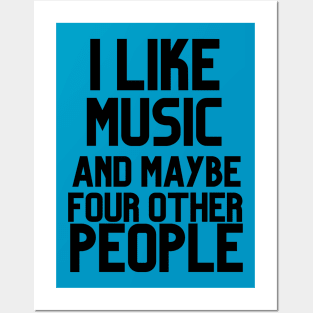 I LIKE MUSIC AND MAYBE FOUR OTHER PEOPLE Posters and Art